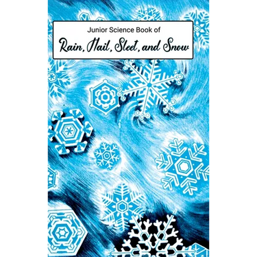 Junior Science Book of Rain, Hail, Sleet & Snow