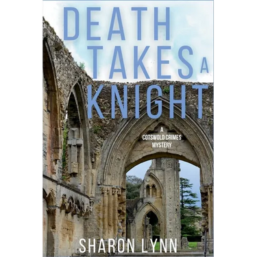 Death Takes a Knight: A Cotswold Crimes Mystery