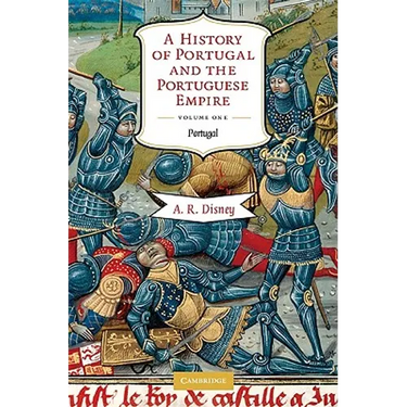 A History of Portugal and the Portuguese Empire: From Beginnings to 1807, Volume I: Portugal