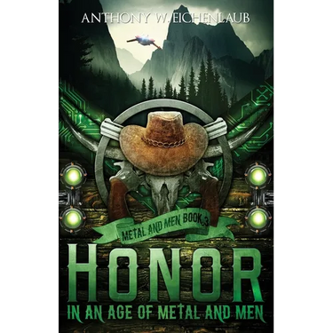 Honor in an Age of Metal and Men: Metal and Men, Book 3
