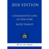Consolidated Laws of New York - Rapid Transit (2018 Edition)