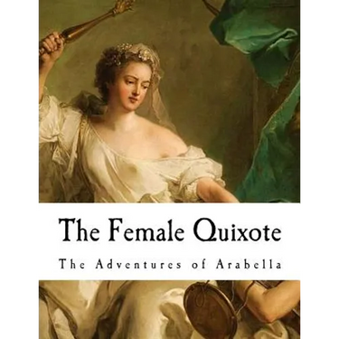 The Female Quixote: The Adventures of Arabella