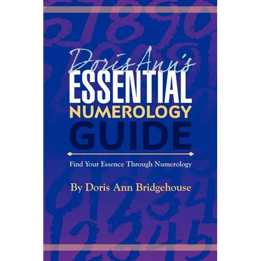Doris Ann's Essential Numerology Guide: Find Your Essence Through Numerology