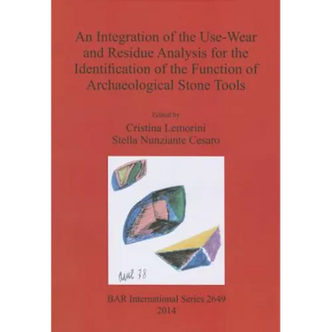 An Integration of the Use-Wear and Residue Analysis for the Identification of the Function of Archaeological Stone Tools