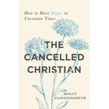 The Cancelled Christian: How to Have Hope in Uncertain Times