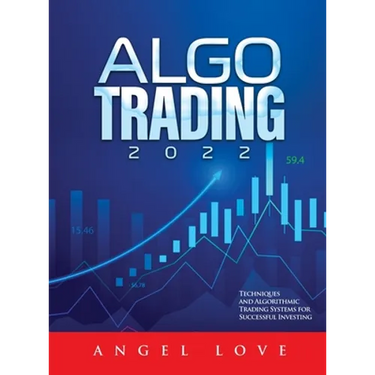 Algo Trading 2022: Techniques and Algorithmic Trading Systems for Successful Investing