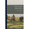 Old Fort Snelling: 1819-1858