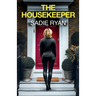 The Housekeeper: A totally addictive psychological thriller with a shocking final twist