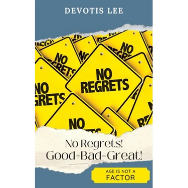 No Regrets Good + Bad = Great!