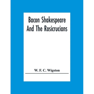 Bacon Shakespeare And The Rosicrucians