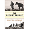 The Cavalry Trilogy: John Ford, John Wayne, and the Making of Three Classic Westerns