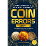 Valuable U.S Pocket Change Coin Errors: Detailed Images of the Top 150 U.S. Coins Worth Searching For (BONUS: Coin Grading 101)