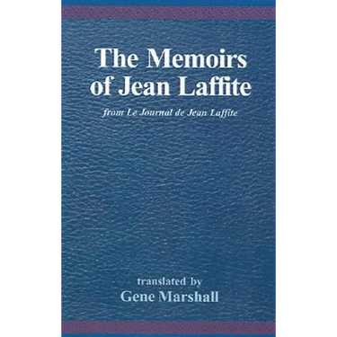 The Memoirs of Jean Laffite: From Le Journal de Jean Laffite
