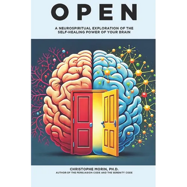 Open: A Neurospiritual Exploration of the Self-Healing Power of Your Brain