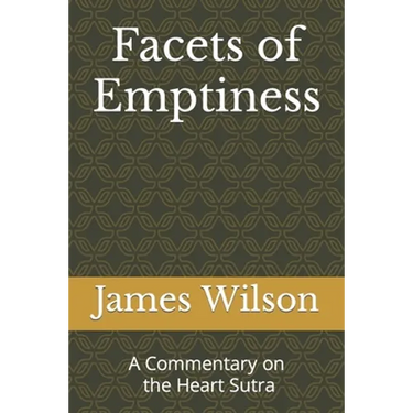 Facets of Emptiness: A Commentary of the Heart Sutra