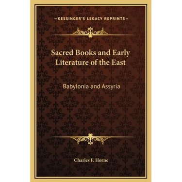 Sacred Books and Early Literature of the East: Babylonia and Assyria