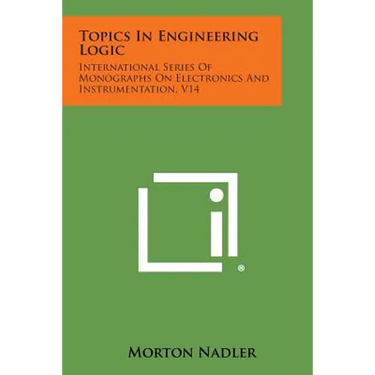 Topics in Engineering Logic: International Series of Monographs on Electronics and Instrumentation, V14