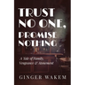 Trust No One, Promise Nothing: A Tale of Family, Vengeance & Atonement