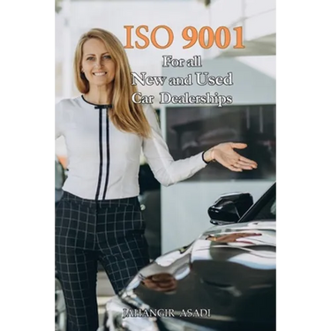 ISO 9001 for all New and Used Car Dealerships: ISO 9000 For all employees and employers