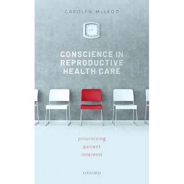 Conscience in Reproductive Health Care: Prioritizing Patient Interests
