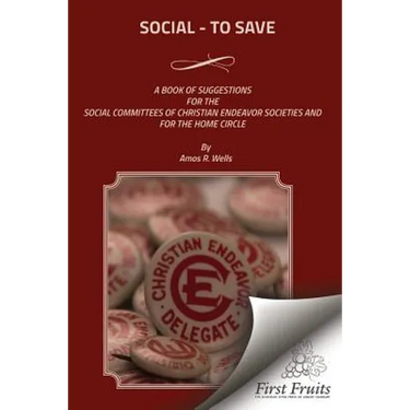 Social - To Save: A Book of Suggestions For The Social Committees Of Christian Endeavor Societies And For The Home Circle