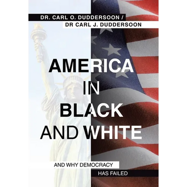 America in Black and White: And Why Democracy Has Failed