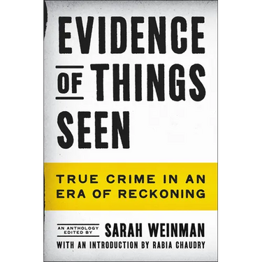Evidence of Things Seen: True Crime in an Era of Reckoning