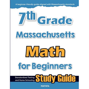 7th Grade Massachusetts Math for Beginners: Standardized Testing and Home Schooling Study Guide