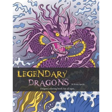 Legendary Dragons: Dragon Coloring book for all ages