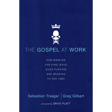 The Gospel at Work - T4G Conference: How Working for King Jesus Gives Purpose and Meaning to Our Jobs