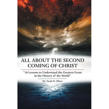 All About the Second Coming of Christ: "10 Lessons to Understand the Greatest Event in the History of the World"