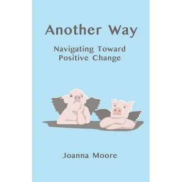 Another Way: Navigating Toward Positive Change