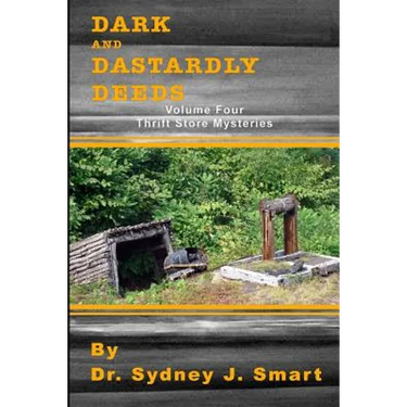 Dark and Dastardly Deeds: Thrift Store Mysteries Volume Four
