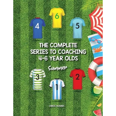 The Complete Series to Coaching 4-6 Year Olds: Summer