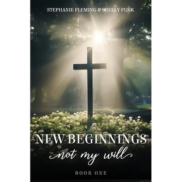 New Beginnings - Not My Will