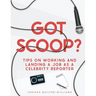 Got Scoop?: Tips on Working and Landing a Job as a Celebrity Reporter