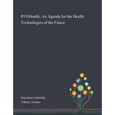 P5 EHealth: An Agenda for the Health Technologies of the Future