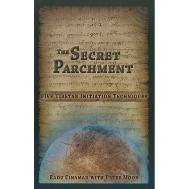 The Secret Parchment: Five Tibetan Initiation Techniques