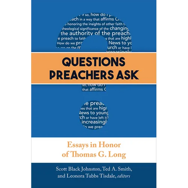 Questions Preachers Ask: Essays in Honor of Thomas G. Long