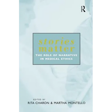 Stories Matter: The Role of Narrative in Medical Ethics