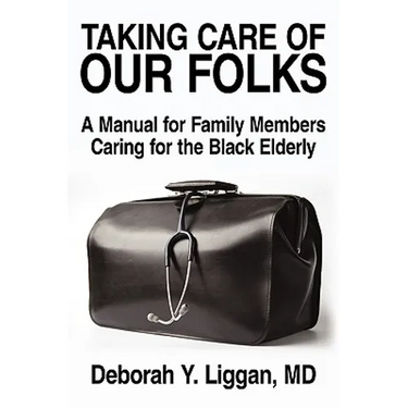 Taking Care of Our Folks: A Manual for Family Members Caring for the Black Elderly
