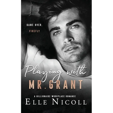 Playing with Mr. Grant: A Billionaire Workplace Romance