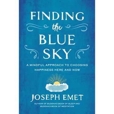Finding the Blue Sky: A Mindful Approach to Choosing Happiness Here and Now