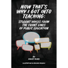 Now That's Why I Got Into Teaching: Student Voices from the Front Lines of Public Education