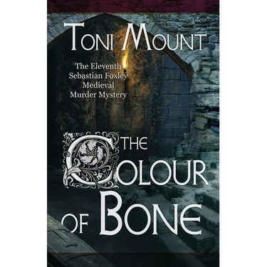 The Colour of Bone: A Sebastian Foxley Medieval Murder Mystery