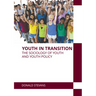 Youth in Transition: The Sociology of Youth and Youth Policy