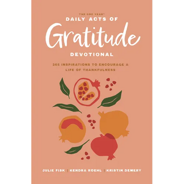 The One Year Daily Acts of Gratitude Devotional: 365 Inspirations to Encourage a Life of Thankfulness