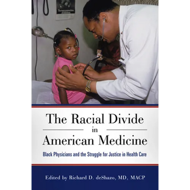 Racial Divide in American Medicine: Black Physicians and the Struggle for Justice in Health Care