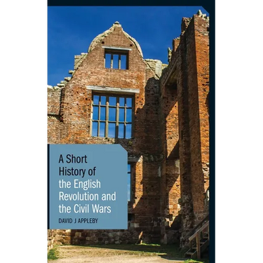 A Short History of the English Revolution and the Civil Wars