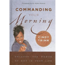Commanding Your Morning: Unleash the Power of God in Your Life